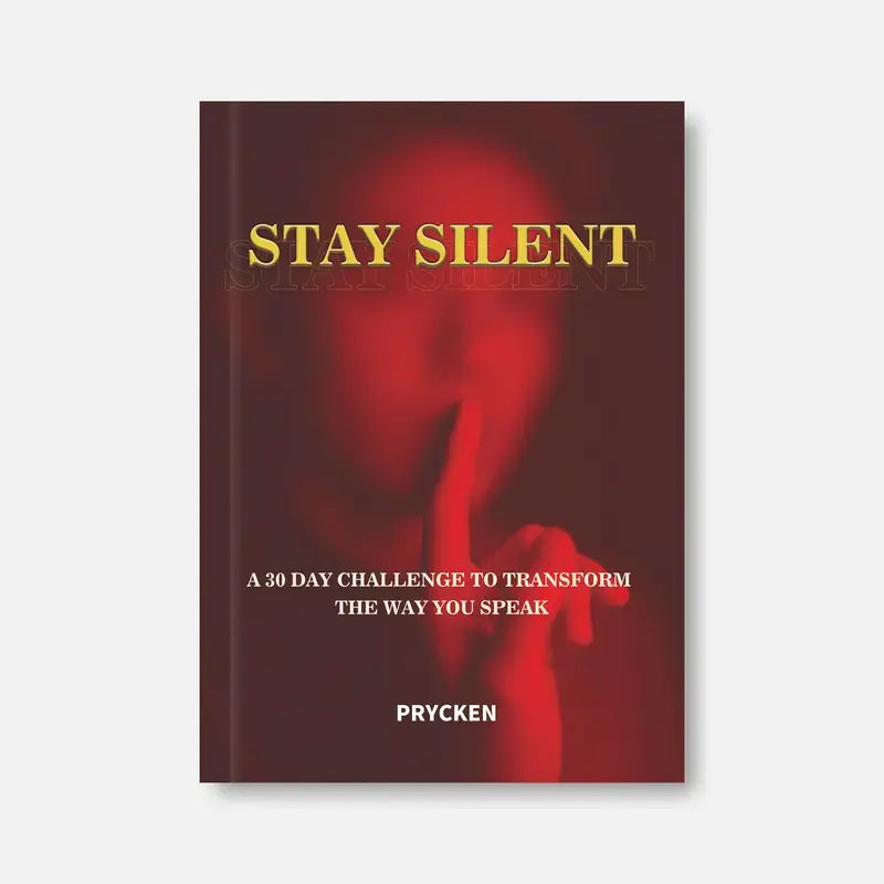 Stay Silent — A 30-Day Challenge to Transform the Way You Speak