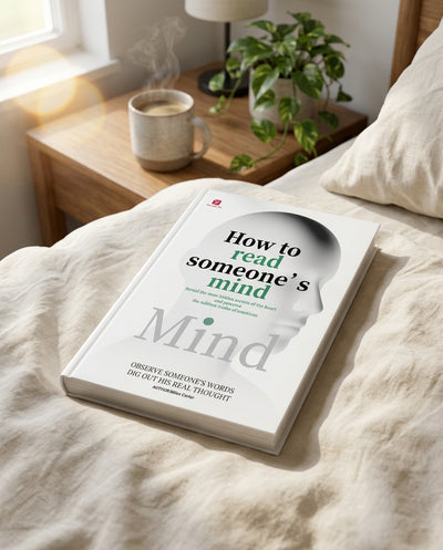 How to Read Someone’s Mind – Decode Body Language, Facial Expressions, and Hidden Thoughts to Understand People Instantly